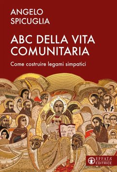 L' ABC della vita comunitaria. Elementi per costruire una comunità simpatica - Spicuglia, Angelo