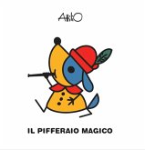 Il pifferaio magico. Le mini fiabe di Attilio