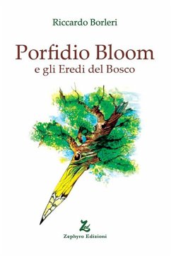 Porfidio Bloom e gli eredi del bosco - Borleri, Riccardo
