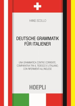 Cover Deutsche Grammatik für italiener. Una grammatica controcorrente, comparativa tra il tedesco e l'italiano, con riferimenti all'inglese