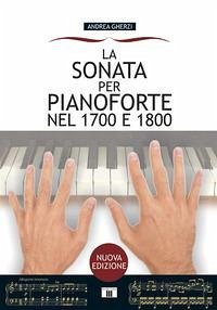 La sonata per pianoforte nel 1700 e 1800 - Gherzi, Andrea