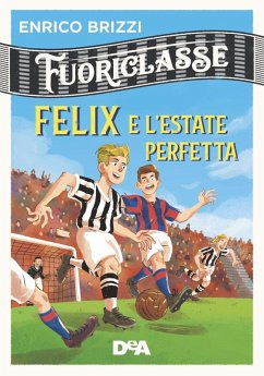 Felix e l'estate perfetta. Fuoriclasse - Brizzi, Enrico