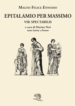 Epitalamio per Massimo vir spectabilis. Testo latino a fronte - Ennodio, Magno Felice