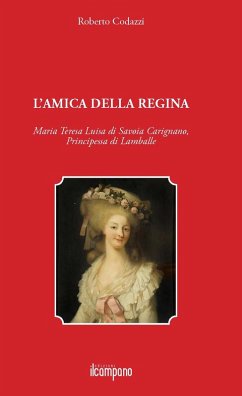 Cover L' amica della regina. Maria Teresa Luisa di Savoia Carignano, principessa di Lamballe