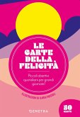 Le carte della felicità. Piccoli obiettivi quotidiani per grandi giornate! Le carte della felicità. Piccoli obiettivi quotidiani per grandi giornate!
