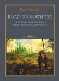 Road to nowhere. Il cinema contemporaneo come laboratorio autoriflessivo Road to nowhere. Il cinema contemporaneo come laboratorio autoriflessivo