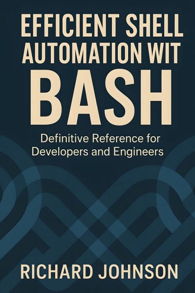 Efficient Shell Automation with Bash (eBook, ePUB) Efficient Shell Automation with Bash (eBook, ePUB)