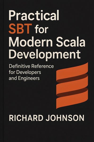 Practical SBT for Modern Scala Development (eBook, ePUB) Practical SBT for Modern Scala Development (eBook, ePUB)