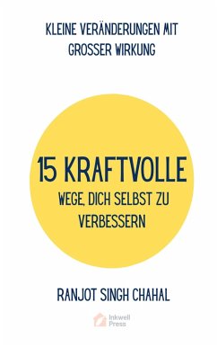 15 Kraftvolle Wege, Dich Selbst Zu Verbessern (eBook, ePUB) - Chahal, Ranjot Singh