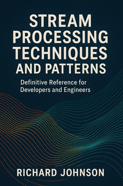 Stream Processing Techniques and Patterns (eBook, ePUB) Stream Processing Techniques and Patterns (eBook, ePUB)