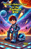 Quinton's Galactic Race to the Farthest Star (eBook, ePUB) Quinton's Galactic Race to the Farthest Star (eBook, ePUB)