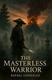 The Masterless Warrior (eBook, ePUB) The Masterless Warrior (eBook, ePUB)