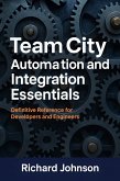 TeamCity Automation and Integration Essentials (eBook, ePUB)