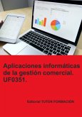 Aplicaciones Informáticas De La Gestión Comercial. Uf0351. (eBook, ePUB)