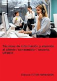 Técnicas De Información Y Atención Al Cliente / Consumidor / Usuario. Uf0037. (eBook, ePUB)