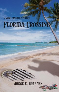 Florida Crossing (a Jose Castillo mystery, #3) (eBook, ePUB) - Goyanes, Jorge