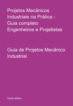 Cover Projetos Mecânicos Industriais Na Prática - Guia Completo Engenheiros E Projetistas (eBook, ePUB)