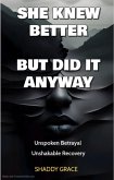 She Knew Better, but did it Anyway: Unspoken Betrayal, Unshakable Recovery (eBook, ePUB)