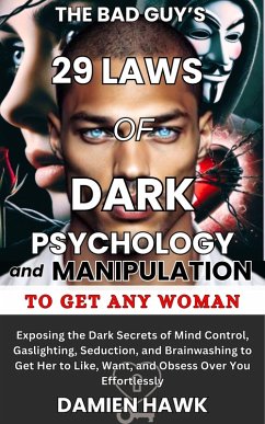 Cover The Bad Guy's 29 Laws of Dark Psychology and Manipulation to Get Any Woman (eBook, ePUB)