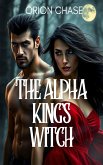 The Alpha King's Witch (eBook, ePUB)