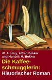 Die Kaffeeschmugglerin: Historischer Roman (eBook, ePUB) Die Kaffeeschmugglerin: Historischer Roman (eBook, ePUB)
