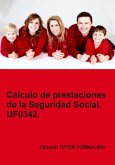 Cálculo De Prestaciones De La Seguridad Social. Uf0342. (eBook, ePUB)