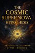 The Cosmic Supernova Hypothesis -... - Bild 1