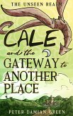 Cale and the Gateway to Another Place (The Unseen Realm, #2) (eBook, ePUB)