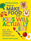 Emily's Cooking: How to Make Food Your Kids will Actually Eat (eBook, ePUB)