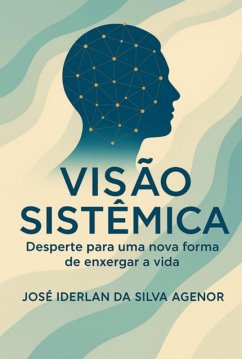 Visão Sistêmica (eBook, ePUB) - Da Agenor, José Iderlan Silva