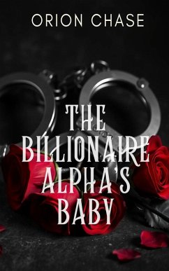 The Billionaire Alpha's Baby (eBook, ePUB) - Chase, Orion