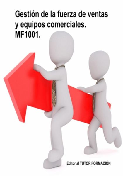 Gestión De La Fuerza De Ventas Y Equipos Comerciales. Mf1001. (eBook, ePUB) Gestión De La Fuerza De Ventas Y Equipos Comerciales. Mf1001. (eBook, ePUB)