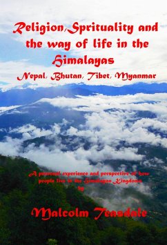 Cover Religion, Spirituality, and the Way of Life in the Himalayas: Nepal, Bhutan, Tibet and Myanmar (eBook, ePUB)