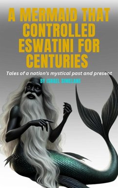 A mermaid that control Eswatini for centuries (eBook, ePUB) - Simelane, Israel