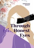 Through (dis)Honest Eyes (The Truth Hurts Trilogy) (eBook, ePUB) Through (dis)Honest Eyes (The Truth Hurts Trilogy) (eBook, ePUB)