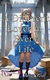 A Different Lover in Every Life (A Werecat's Nine Lives) (eBook, ePUB) A Different Lover in Every Life (A Werecat's Nine Lives) (eBook, ePUB)