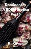 Dominance Part 1: A BDSM Erotica (Dominance: A BDSM Erotica, #1) (eBook, ePUB)