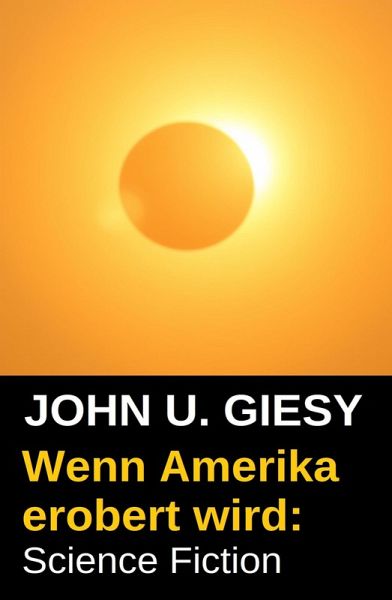 Wenn Amerika erobert wird: Science Fiction (eBook, ePUB)