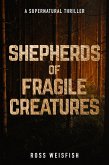 Shepherds of Fragile Creatures (The Last Shepherds, #2) (eBook, ePUB)