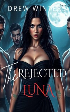 The Rejected Luna (eBook, ePUB) - Winters, Drew The Rejected Luna (eBook, ePUB) - Winters, Drew