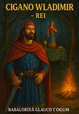Cigano Wladimir - Rei (eBook, ePUB) Cigano Wladimir - Rei (eBook, ePUB)