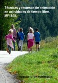 Técnicas Y Recursos De Animación En Actividades De Tiempo Libre. Mf1868. (eBook, ePUB) Técnicas Y Recursos De Animación En Actividades De Tiempo Libre. Mf1868. (eBook, ePUB)