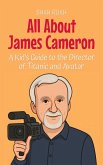 All About James Cameron: A Kid's Guide to the Director of Titanic and Avatar (Knowledge Books For Kids, #80) (eBook, ePUB)
