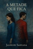 A Metade Que Fica (eBook, ePUB)