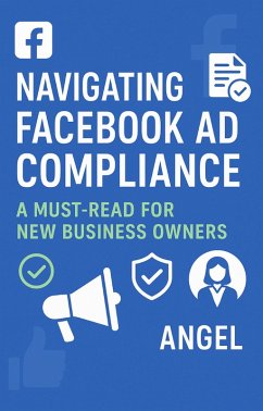 Cover Navigating Facebook Ad Compliance: A Must-Read for New Business Owners (eBook, ePUB)