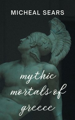 Cover Mythic Mortals of Greece (Portraits in Poetry, #3) (eBook, ePUB)