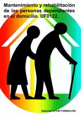 Mantenimiento Y Rehabilitación De Las Personas Dependientes En El Domicilio. Uf0122. (eBook, ePUB)