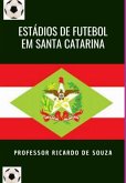 Estádios De Futebol De Santa Catarina (eBook, ePUB)
