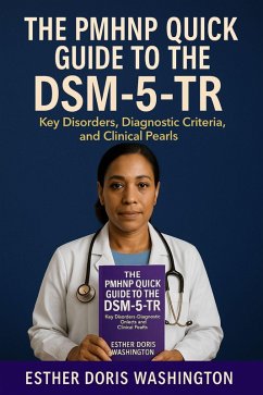 The PMHNP Quick Guide to the DSM-5-TR (eBook, ePUB) - Washington, Esther Doris