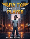 Fly Ty: Unapologetically Player (eBook, ePUB)